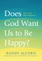 Does God Want Us to Be Happy?