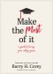 Make the Most of It