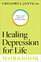 Healing Depression Forever Workbook