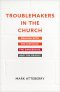Troublemakers in the Church