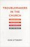 Troublemakers in the Church