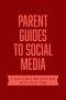 Parent Guides to Social Media
