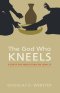 The God Who Kneels