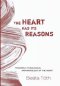 The Heart Has Its Reasons