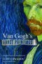 Van Gogh\'s Ghost Paintings