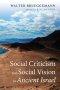Social Criticism and Social Vision in Ancient Israel