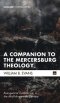 A Companion to the Mercersburg Theology: Evangelical Catholicism in the Mid-Nineteenth Century