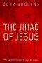 The Jihad of Jesus