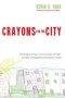Crayons for the City: Reneighboring Communities of Faith to Rebuild Neighborhoods of Hope