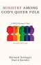 Ministry Among God\'s Queer Folk, Second Edition