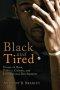 Black and Tired