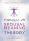 Procreation and the Spousal Meaning of the Body
