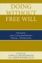 Doing Without Free Will