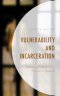 Vulnerability and Incarceration: Evaluating Protections for Prisoners in Research