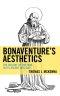 Bonaventure's Aesthetics: The Delight of the Soul in Its Ascent into God