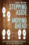 Stepping Aside, Moving Ahead