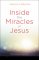 Inside the Miracles of Jesus