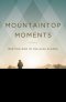 Mountaintop Moments: Meeting God in the High Places