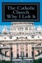 Catholic Church, Why I Left It