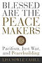 Blessed Are the Peacemakers: Pacifism, Just War, and Peacebuilding
