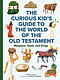 The World of the Old Testament: A Curious Kid's Guide to the Bible's Most Ancient Stories