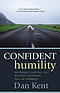 Confident Humility: Becoming Your Full Self Without Becoming Full of Yourself