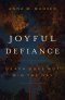 Joyful Defiance: Death Does Not Win the Day
