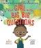 GIRL WITH BIG BIG QUESTIONS, THE