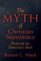 The Myth of Christian Supremacy: Restoring Our Democratic Ideals