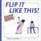 Flip It Like This!