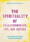 The Spirituality of Transformation, Joy, and Justice
