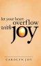 Let Your Heart Overflow with Joy