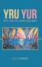 Yru Yur: Why Are You Why You Are?