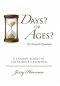Days? or Ages? The Genesis Question: A Layman Looks at Creation's Calendar