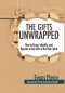 The Gifts Unwrapped: How to Know, Identify, And Operate in the Gifts of the Holy Spirit