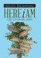 Here I Am: Life's Crossroads Series