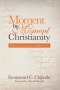 Moment by Moment Christianity: Reflections on Fundamental Biblical Issues