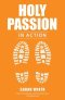 Holy Passion: In Action