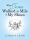 When Jesus Walked a Mile in My Shoes