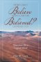 How Can I Believe What Can't Be Believed? (Genesis 1-3): Questions for a Logical Mind