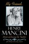 My Friend, Henry Mancini: Stories of Growing Up Together