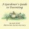 A Gardener's Guide to Parenting