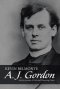 A. J. Gordon: An Epic Journey of Faith and Pioneering Vision