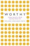 Worthy: Finding Yourself in a World Expecting Someone Else