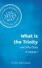 What Is the Trinity and Why Does It Matter?