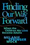Finding Our Way Forward: When the Children We Love Become Adults