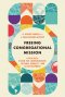 Freeing Congregational Mission: A Practical Vision for Companionship, Cultural Humility, and Co-Development
