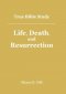 True Bible Study - Life, Death, And Resurrection