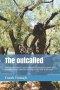The outcalled: Ecclesia (outcalled) is the Greek word translated to church or assembly and we need the renewing of our mind in this area