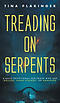 Treading On Serpents: A Daily Devotional for Those Who are Bullied, Gang Stalked, or Harassed